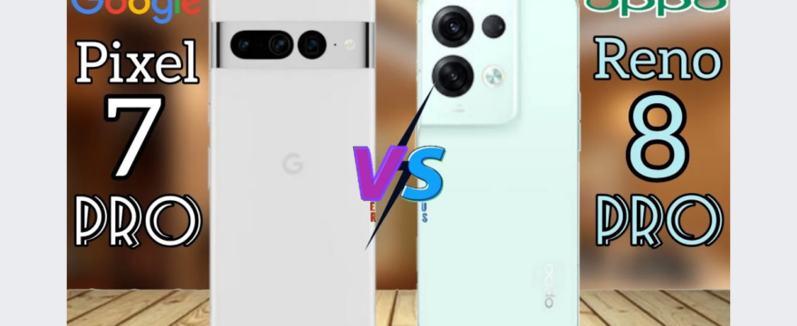 Pixel 7pro Vs Oppo reno 8pro